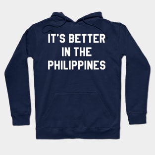 It's Better In The Philippines Hoodie